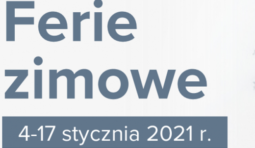 Ferie zimowe od 4 do 17 stycznia 2021