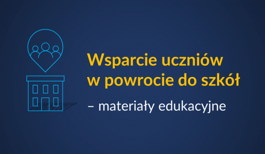 Wsparcie uczniów w powrocie do szkół – materiały edukacyjne