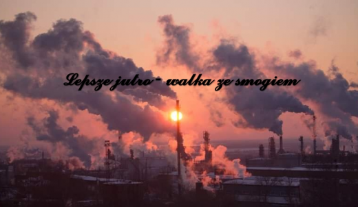 "Lepsze jutro" - walka ze smogiem