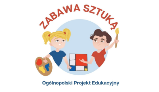 Ogólnopolski Projekt Edukacyjny „Zabawa sztuką”